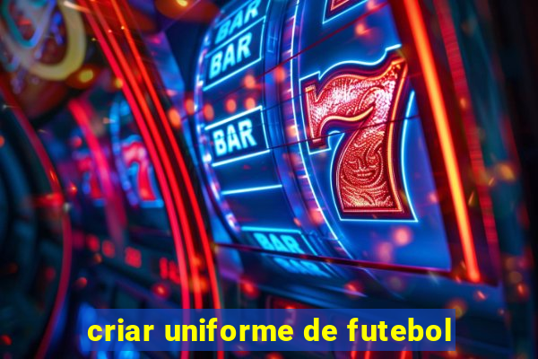 criar uniforme de futebol